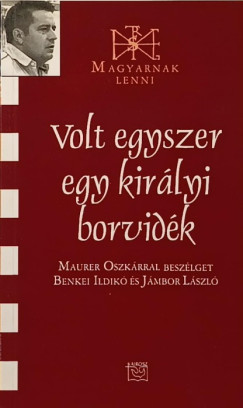 Benkei Ildikó - Volt egyszer egy királyi borvidék
