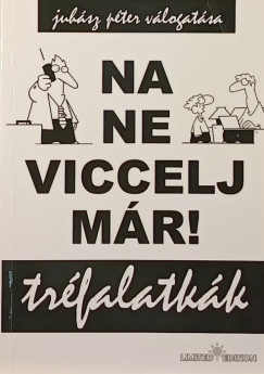 Juhsz Pter  (Vl.) - Na ne viccelj mr!