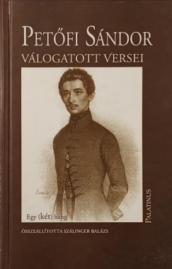 Sz�linger Bal�zs  (Szerk.) - Pet�fi S�ndor v�logatott versei