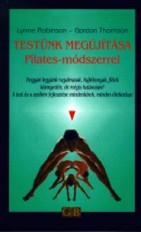 Lynne Robinson - Gordon Thomson - Testnk megjtsa Pilates-mdszerrel