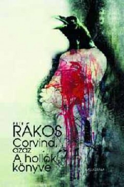 Petr Rkos - Corvina, azaz a Hollk knyve