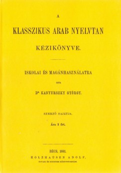 Kanyurszky Gyrgy - A klasszikus arab nyelvtan kziknyve iskolai s magnhasznlatra