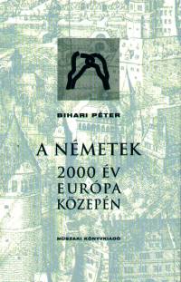 Bihari Pter - A nmetek - 2000 v Eurpa kzepn