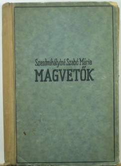 Szentmihlyin Szab Mria - Magvetk