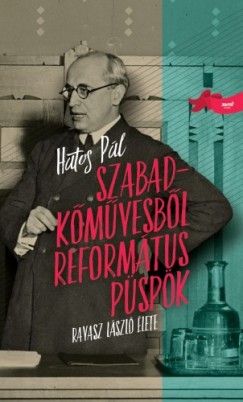 Hatos Pl - Szabadkmvesbl reformtus pspk - Ravasz Lszl lete