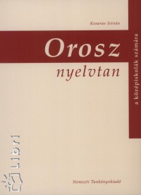 Kosaras Istvn - Orosz nyelvtan a kzpiskolk szmra