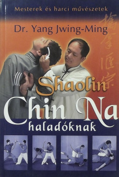 Dr. Yang Jwing-Ming - Shaolin Chin Na haladknak