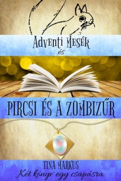 Tina Markus - Adventi Mesk s Pircsi s a zombizr - Kt knyv egyben
