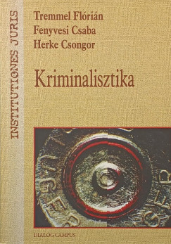 Fenyvesi Csaba - Herke Csongor - Tremmel Fl�ri�n - Kriminalisztika