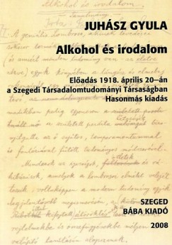 Juhsz Gyula - Alkohol s irodalom
