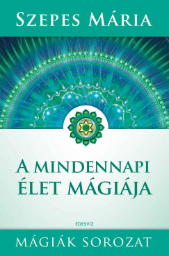 Szepes Mria - A mindennapi let mgija