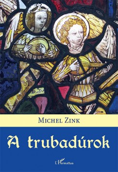 Michel Zink - A trubad�rok
