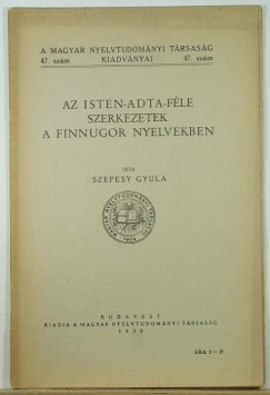 Szepesy Gyula - Az Isten-adta-fle szerkezetek a finnugor nyelvekben