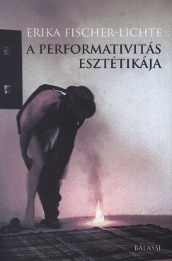 Erika Fischer-Lichte - A performativits eszttikja