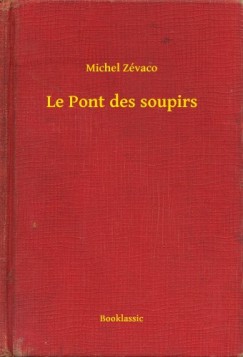 Michel Z�vaco - Le Pont des soupirs