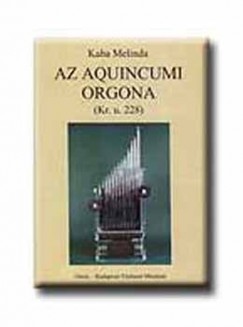 Kaba Melinda - Az aquincumi orgona - Kr. u. 228