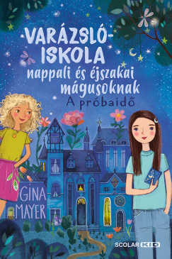 Gina Mayer - Varzsliskola nappali s jszakai mgusoknak 1. - A prbaid