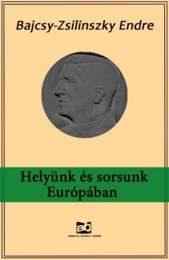 Bajcsy-Zsilinszky Endre - Helynk s sorsunk Eurpban