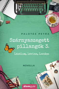 Palots Petra - Szrnyaszegett pillangk 3. - Lzlom, lavina, London (novella)