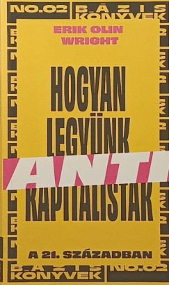 Erik Olin Wright - Hogyan legy�nk antikapitalist�k a 21. sz�zadban