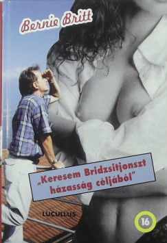 Bernie Britt - "Keresem Bridzsitjonszt, hzassg cljbl"