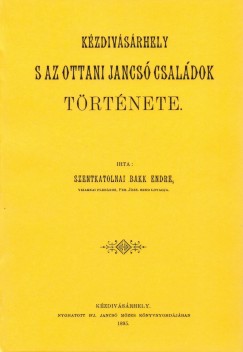 Szentkatolnai Bakk Endre - Kzdivsrhely s az ottani Jancs csaldok trtnete