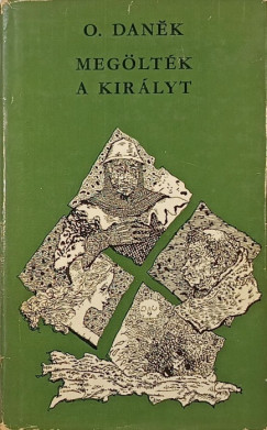 Oldrich Danek - Meg�lt�k a kir�lyt