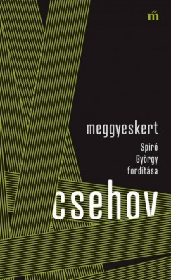 Anton Pavlovics Csehov - Meggyeskert - Spir Gyrgy fordtsa