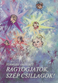 Trmezei Erzsbet - Ragyogjatok, szp csillagok!
