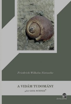 Friedrich Nietzsche - A vidm tudomny