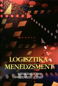 Prezenszki Jzsef - Szegedi Zoltn - Logisztika-menedzsment