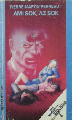 Pierre-Martin Perreaut - Ami sok, az sok
