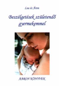 ron - Lea - Beszlgetsek szletend gyermekemmel