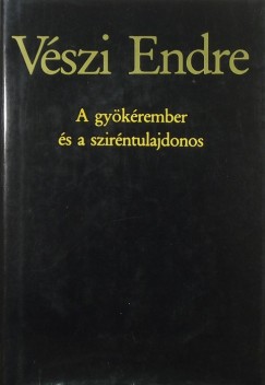 Vszi Endre - A gykrember s a szirntulajdonos