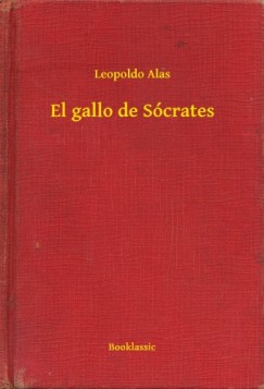 Leopoldo Alas - El gallo de S�crates