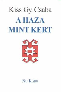 Kiss Gy. Csaba - A haza mint kert