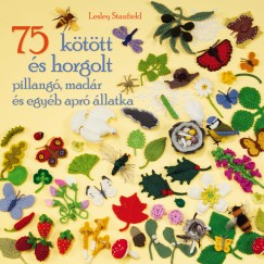Lesley Stanfield - 75 kttt s horgolt pillang, madr s egyb apr llatka