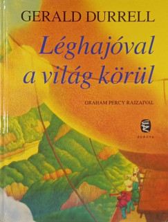 Gerald Durrell - Léghajóval a világ körül