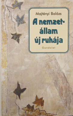 Majtényi Balázs - A nemzetállam új ruházata