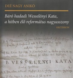 De Nagy Anik - Br hadadi Wesselnyi Kata, a hitben l reformtus nagyasszony
