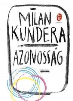 Milan Kundera - Azonossg