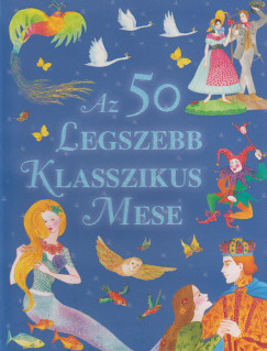 Rusznk Gyrgy  (Szerk.) - Az 50 legszebb klasszikus mese