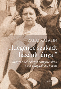 Zalai Katalin - Idegenbe szakadt haznk lnyai