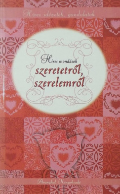 Dvid Emese  (Szerk.) - Hres mondsok szeretetrl, szerelemrl