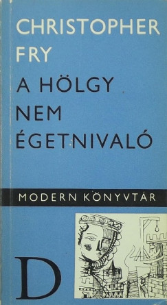 Christopher Fry - A hlgy nem getnival