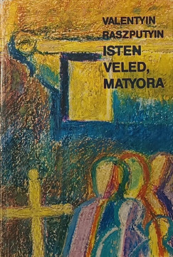 Valentyin Grigorijevics Raszputyin - Isten veled, Matyora