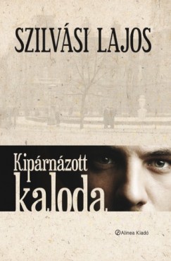 Szilvsi Lajos - Kiprnzott kaloda