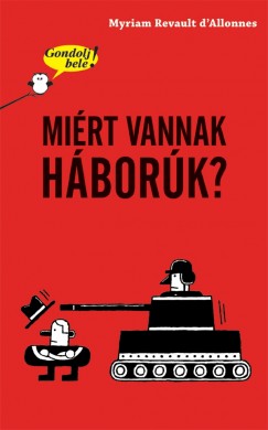 Myriam Revault D'Allonnes - Gondolj bele! Mirt vannak hbork?