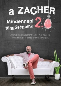 Zacher Gbor - A Zacher 2.0 - Mindennapi fggsgeink