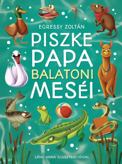 Egressy Zoltán - Piszke Papa balatoni meséi